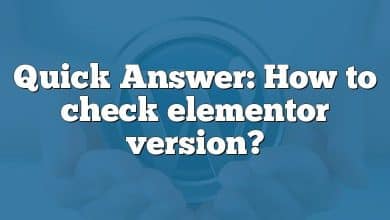 Quick Answer: How to check elementor version?