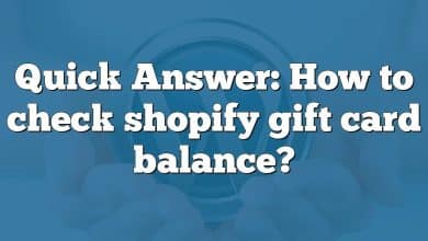 Quick Answer: How to check shopify gift card balance?