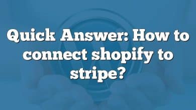 Quick Answer: How to connect shopify to stripe?