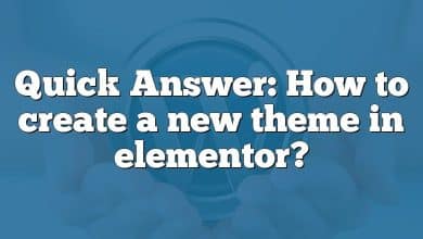 Quick Answer: How to create a new theme in elementor?