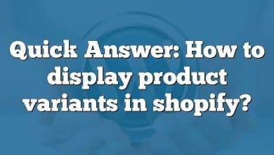 Quick Answer: How to display product variants in shopify?