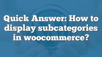 Quick Answer: How to display subcategories in woocommerce?