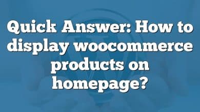 Quick Answer: How to display woocommerce products on homepage?