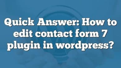 Quick Answer: How to edit contact form 7 plugin in wordpress?