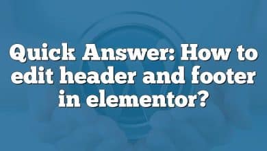 Quick Answer: How to edit header and footer in elementor?