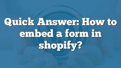 Quick Answer: How to embed a form in shopify?