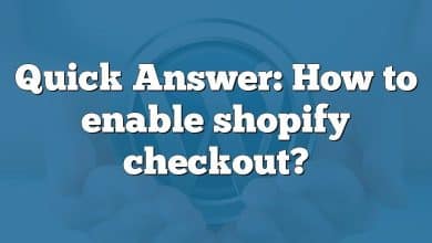 Quick Answer: How to enable shopify checkout?