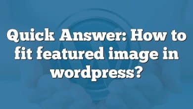 Quick Answer: How to fit featured image in wordpress?