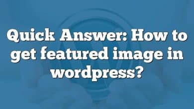 Quick Answer: How to get featured image in wordpress?