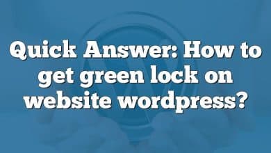 Quick Answer: How to get green lock on website wordpress?