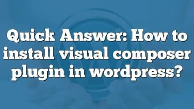 Quick Answer: How to install visual composer plugin in wordpress?