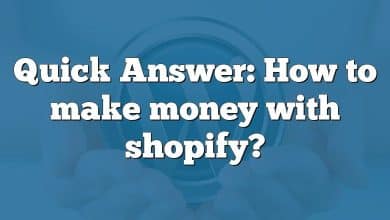 Quick Answer: How to make money with shopify?