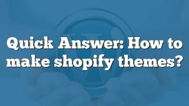 Quick Answer: How to make shopify themes?