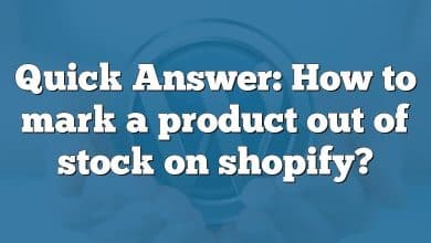 Quick Answer: How to mark a product out of stock on shopify?