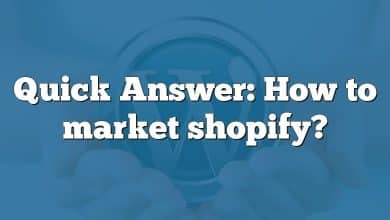 Quick Answer: How to market shopify?