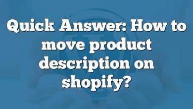 Quick Answer: How to move product description on shopify?