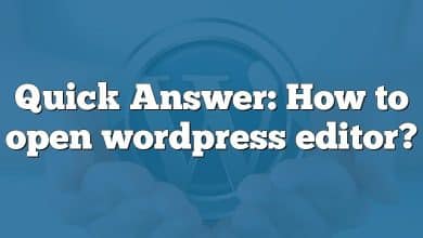 Quick Answer: How to open wordpress editor?