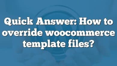 Quick Answer: How to override woocommerce template files?
