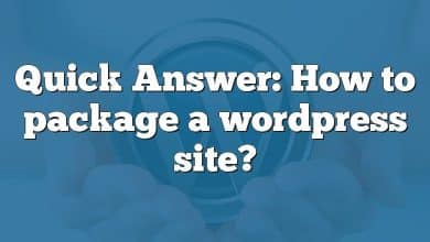 Quick Answer: How to package a wordpress site?