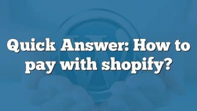 Quick Answer: How to pay with shopify?