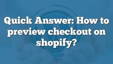 Quick Answer: How to preview checkout on shopify?