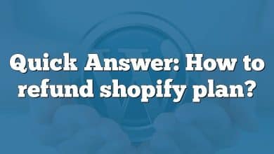 Quick Answer: How to refund shopify plan?