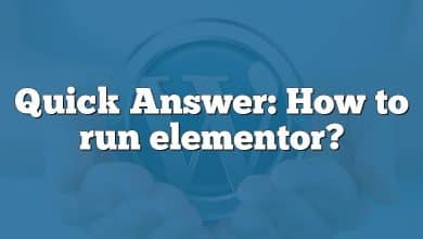 Quick Answer: How to run elementor?