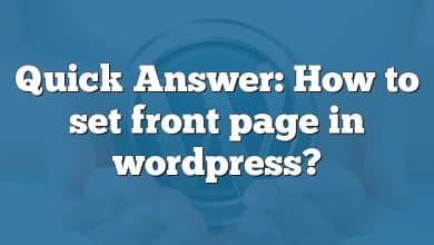 Quick Answer: How to set front page in wordpress?
