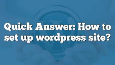 Quick Answer: How to set up wordpress site?