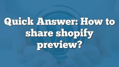 Quick Answer: How to share shopify preview?