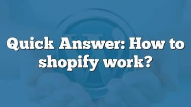 Quick Answer: How to shopify work?