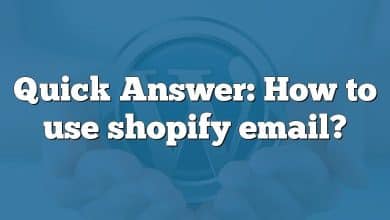 Quick Answer: How to use shopify email?