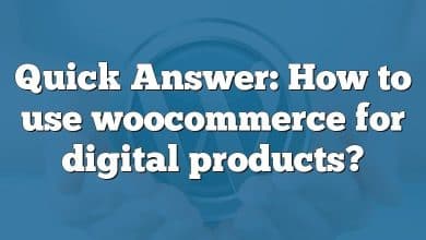 Quick Answer: How to use woocommerce for digital products?