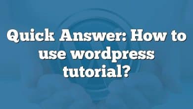 Quick Answer: How to use wordpress tutorial?