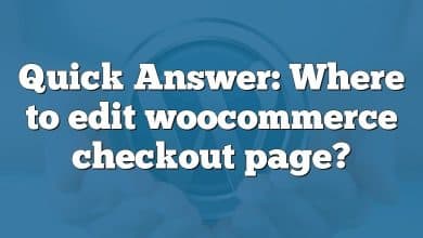 Quick Answer: Where to edit woocommerce checkout page?