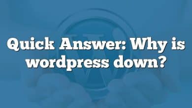 Quick Answer: Why is wordpress down?