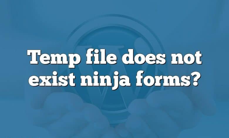 Temp file does not exist ninja forms?