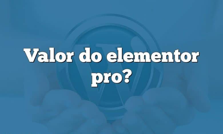 Valor do elementor pro?