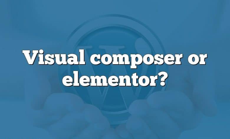 Visual composer or elementor?