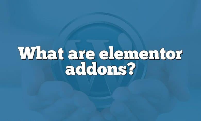 What are elementor addons?