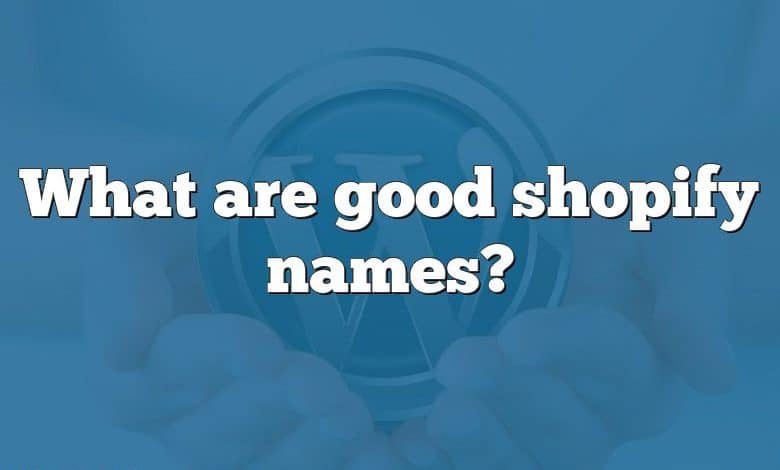 What are good shopify names?