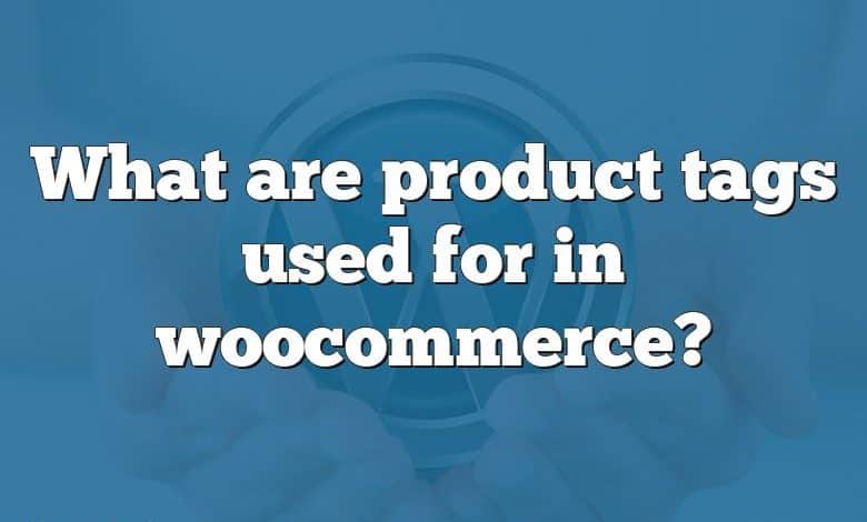 What are product tags used for in woocommerce?