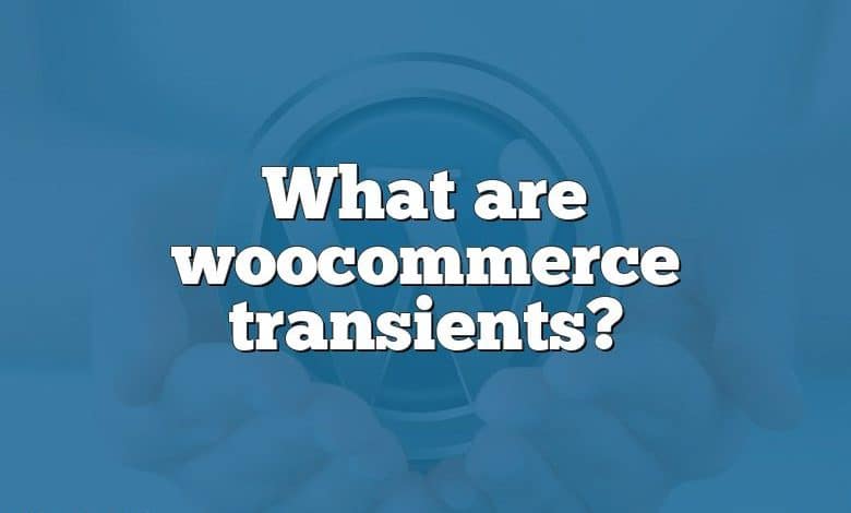 What are woocommerce transients?