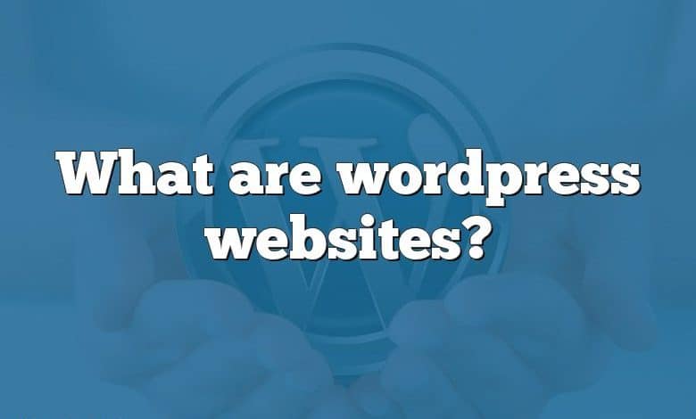 What are wordpress websites?