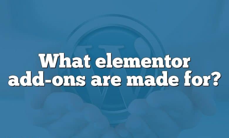 What elementor add-ons are made for?