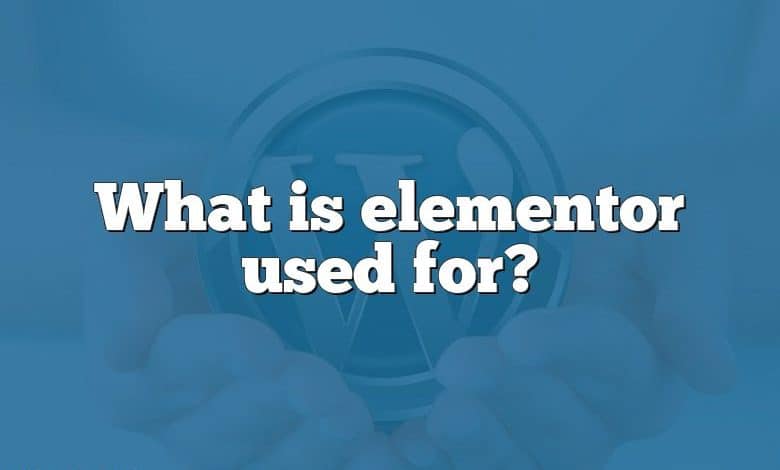 What is elementor used for?