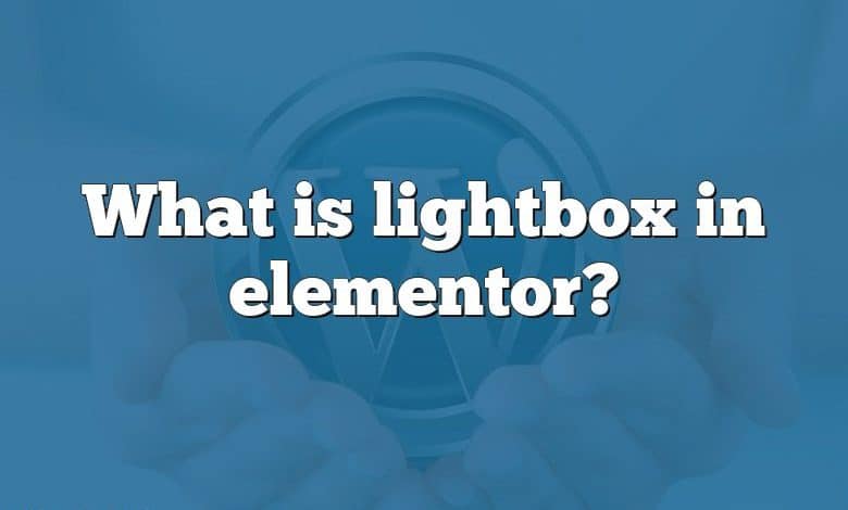 What is lightbox in elementor?