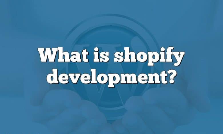 What is shopify development?