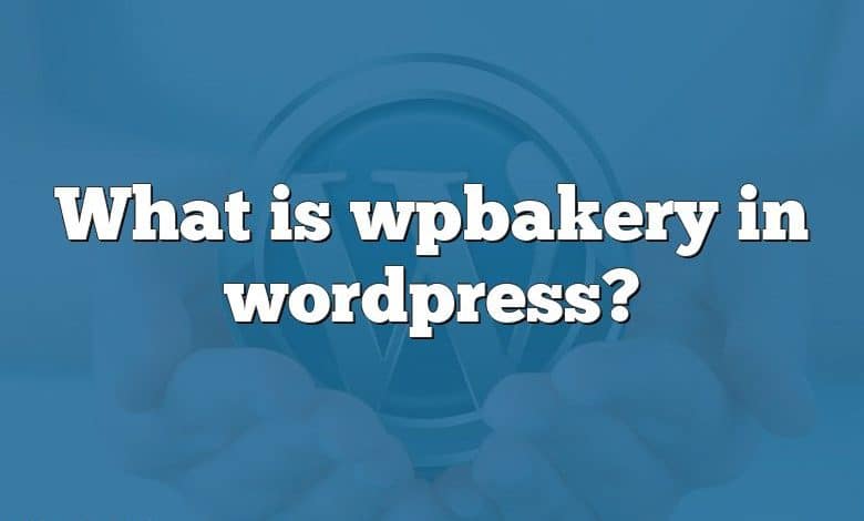 What is wpbakery in wordpress?