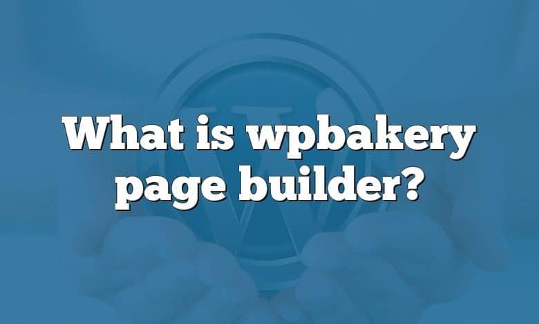 What is wpbakery page builder?